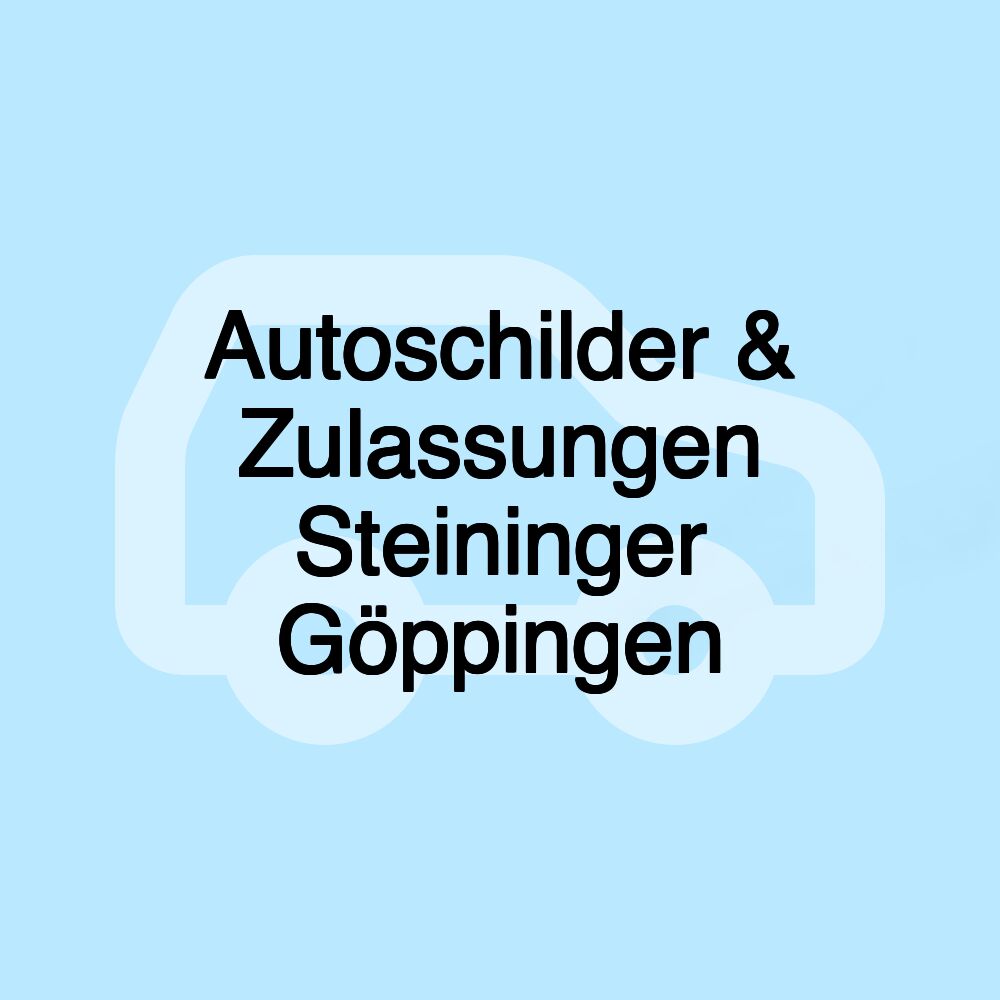 Autoschilder & Zulassungen Steininger Göppingen