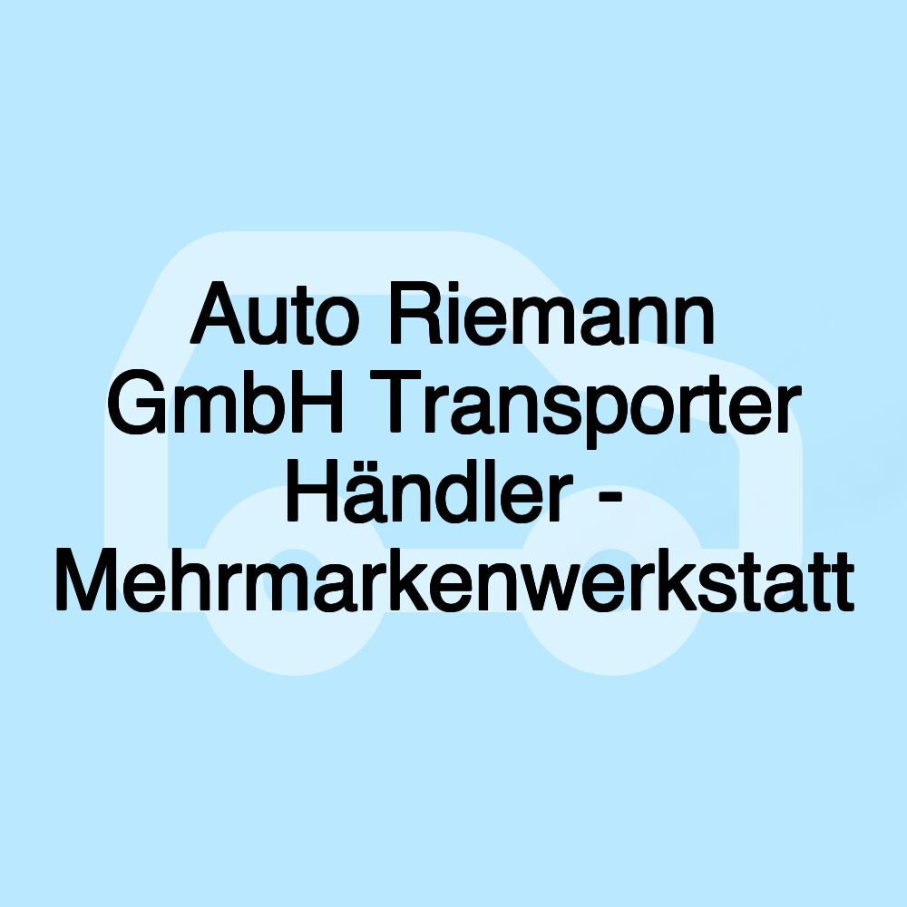 Auto Riemann GmbH Transporter Händler - Mehrmarkenwerkstatt