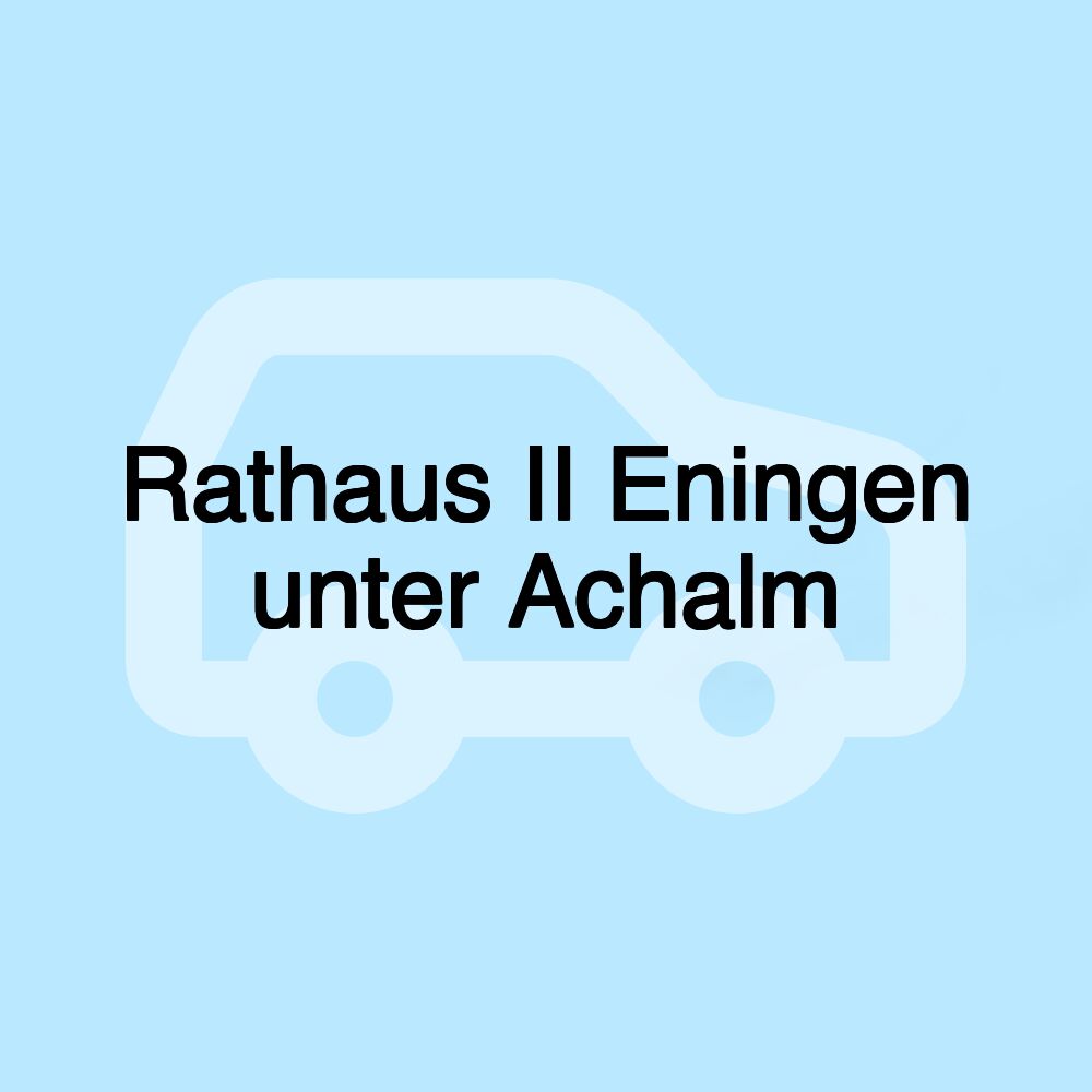 Rathaus II Eningen unter Achalm