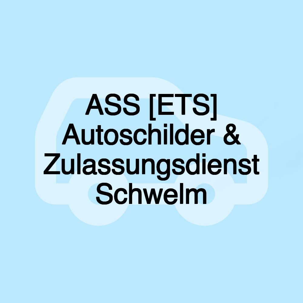 ASS [ETS] Autoschilder & Zulassungsdienst Schwelm