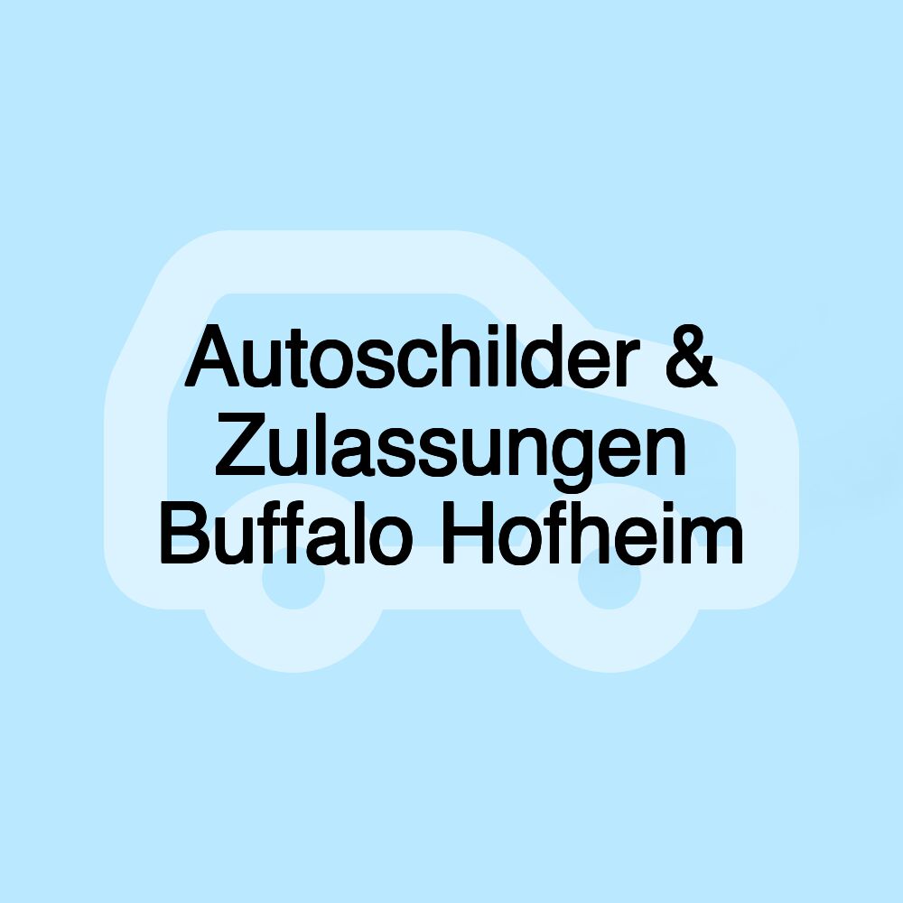 Autoschilder & Zulassungen Buffalo Hofheim