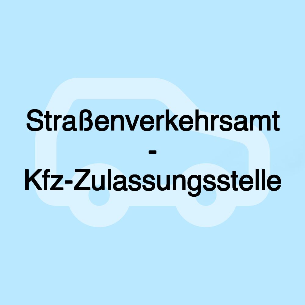 Straßenverkehrsamt - Kfz-Zulassungsstelle