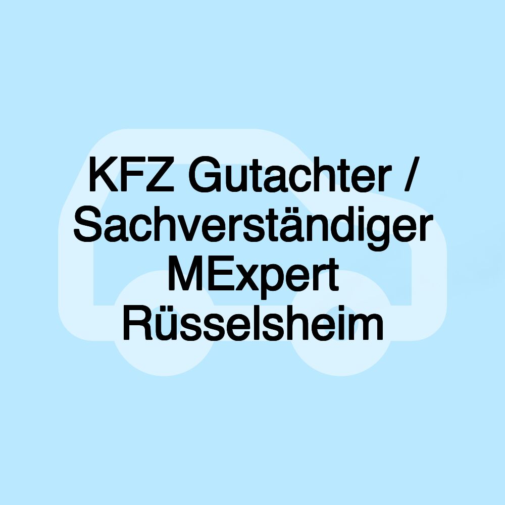 KFZ Gutachter / Sachverständiger MExpert Rüsselsheim