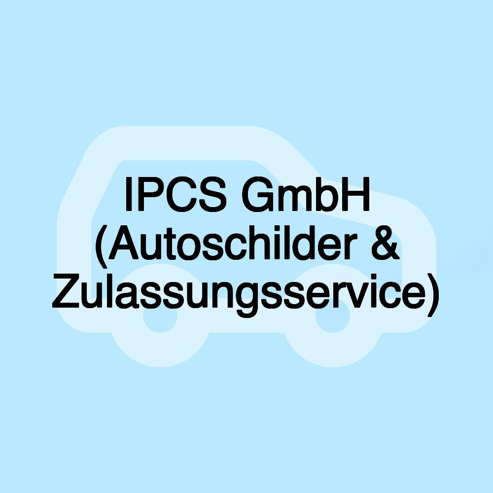 IPCS GmbH (Autoschilder & Zulassungsservice)