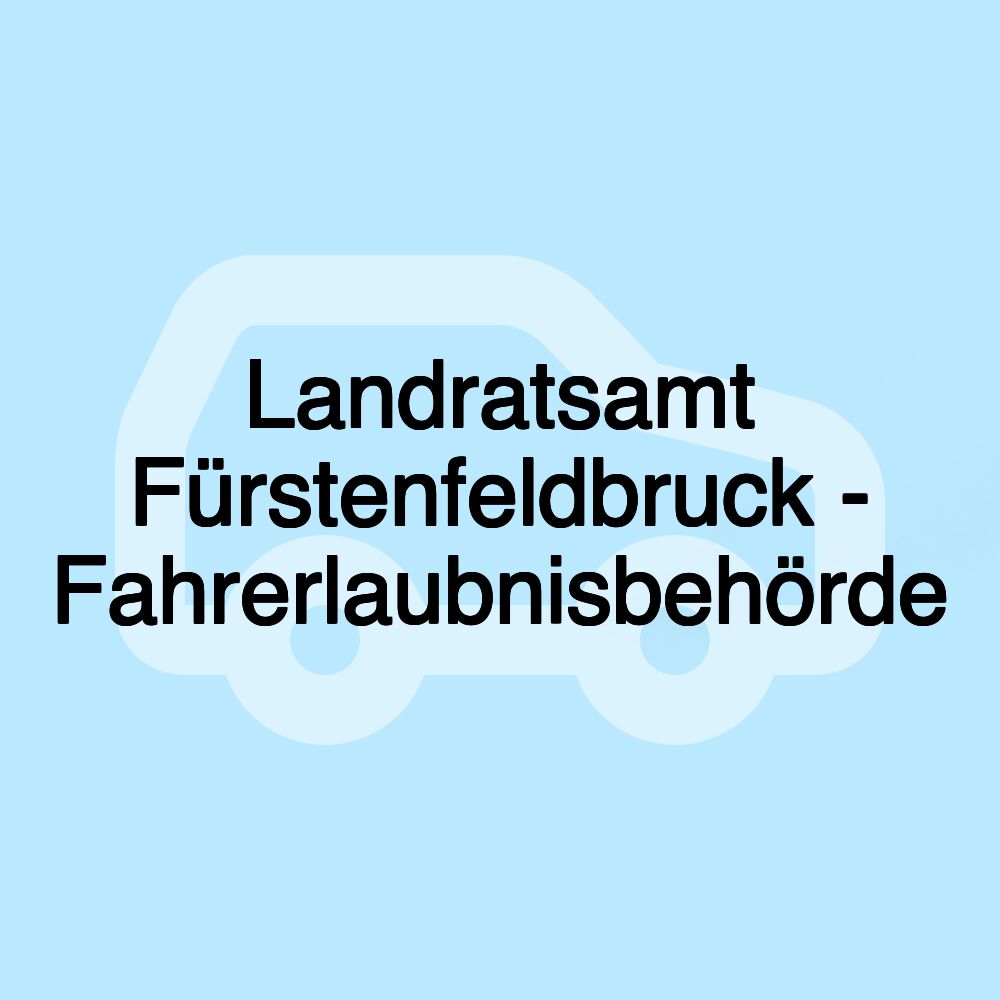 Landratsamt Fürstenfeldbruck - Fahrerlaubnisbehörde