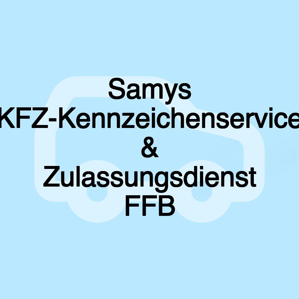 Samys KFZ-Kennzeichenservice & Zulassungsdienst FFB