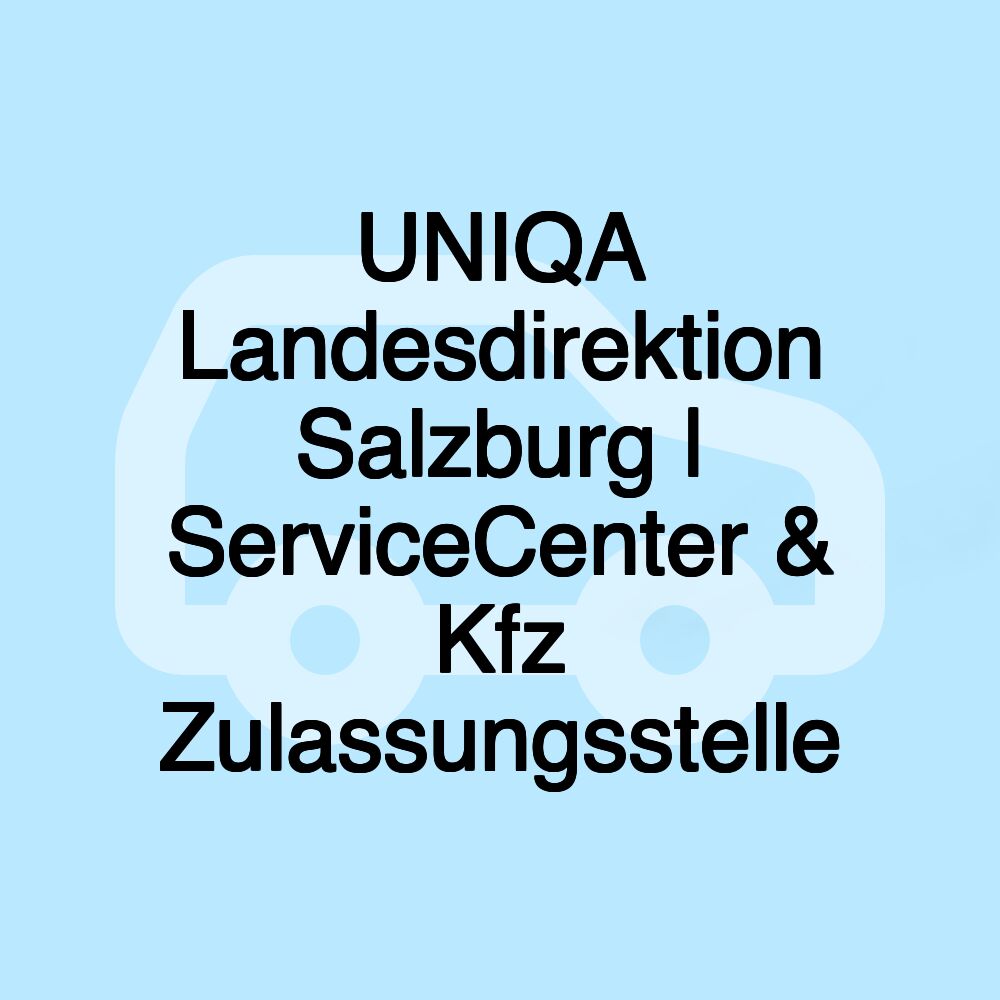 UNIQA Landesdirektion Salzburg | ServiceCenter & Kfz Zulassungsstelle