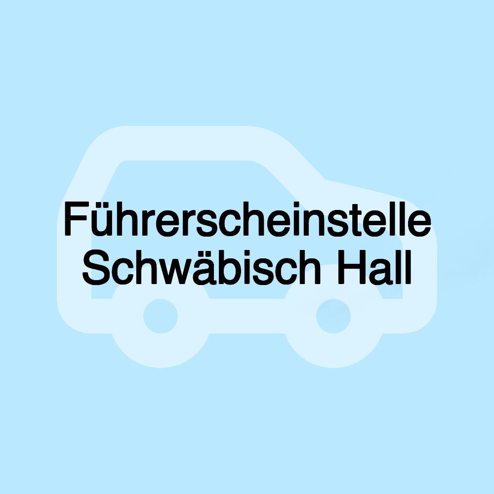 Führerscheinstelle Schwäbisch Hall