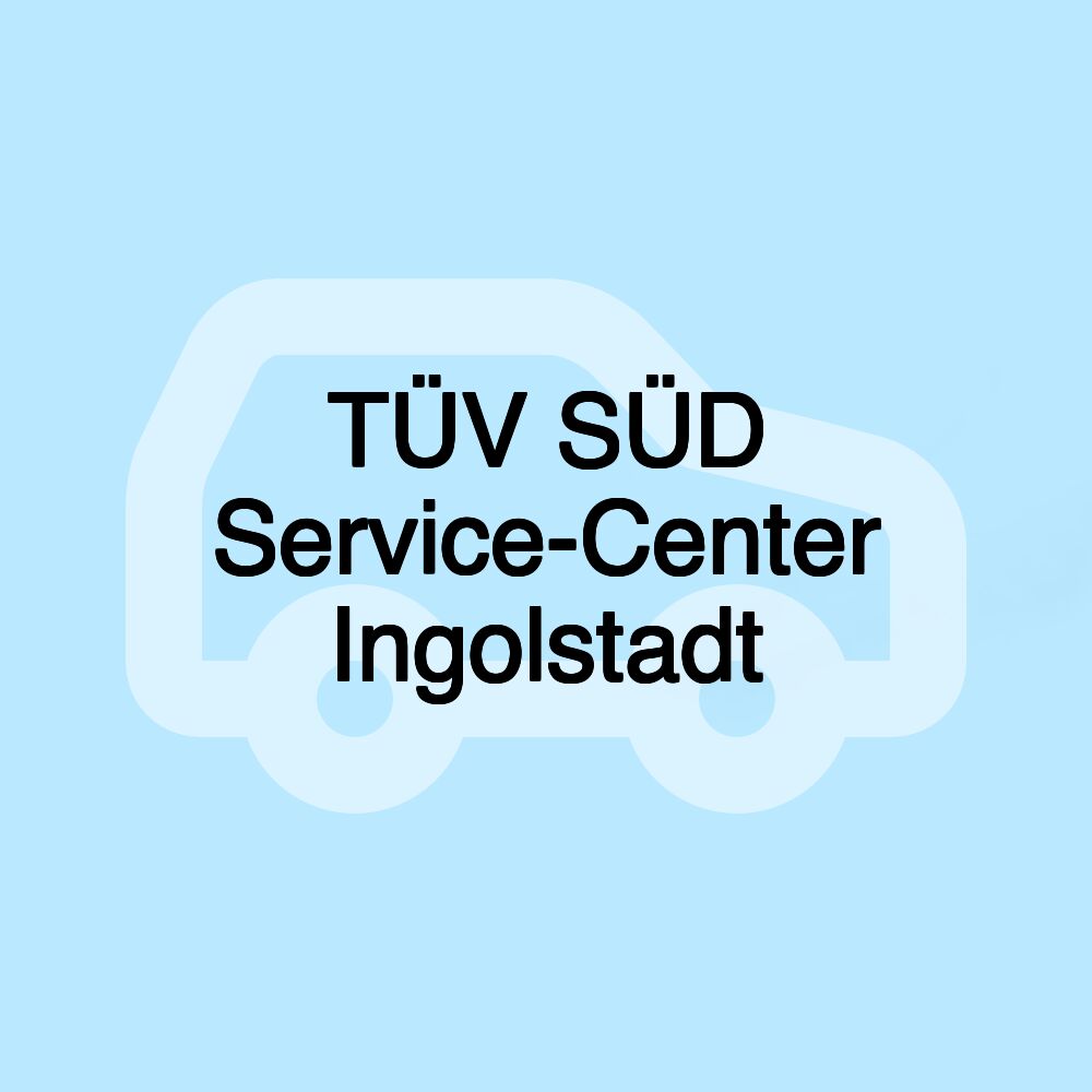 TÜV SÜD Service-Center Ingolstadt