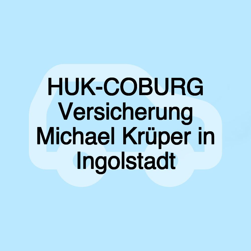 HUK-COBURG Versicherung Michael Krüper in Ingolstadt