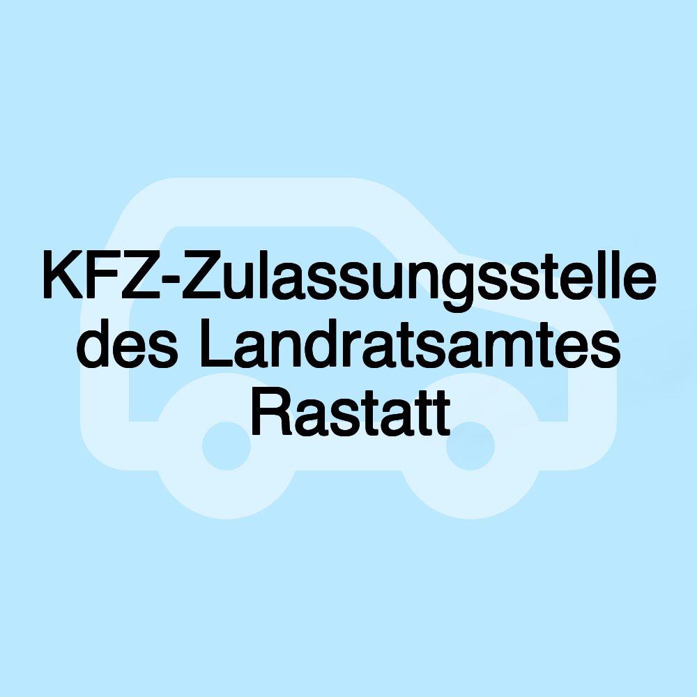 KFZ-Zulassungsstelle des Landratsamtes Rastatt