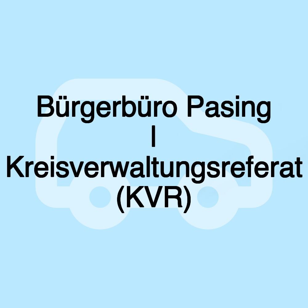 Bürgerbüro Pasing | Kreisverwaltungsreferat (KVR)