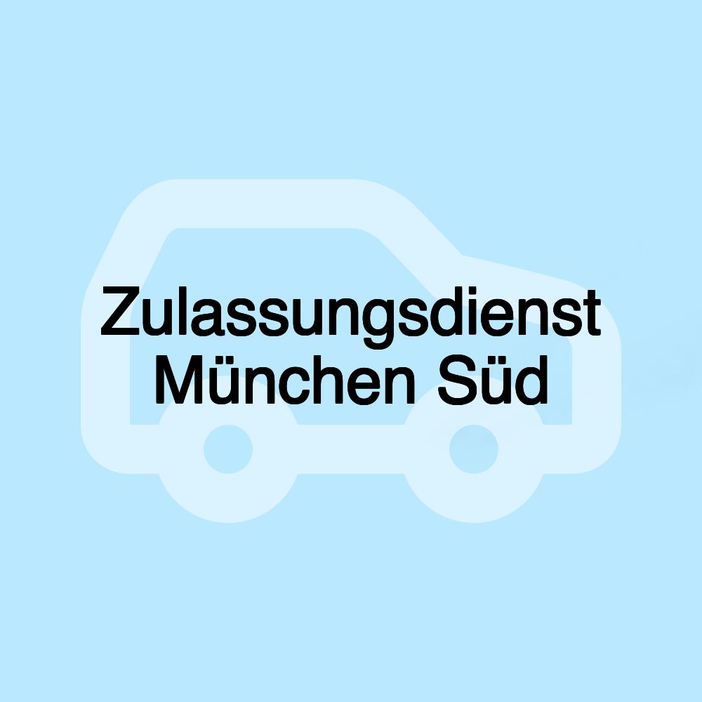 Zulassungsdienst München Süd