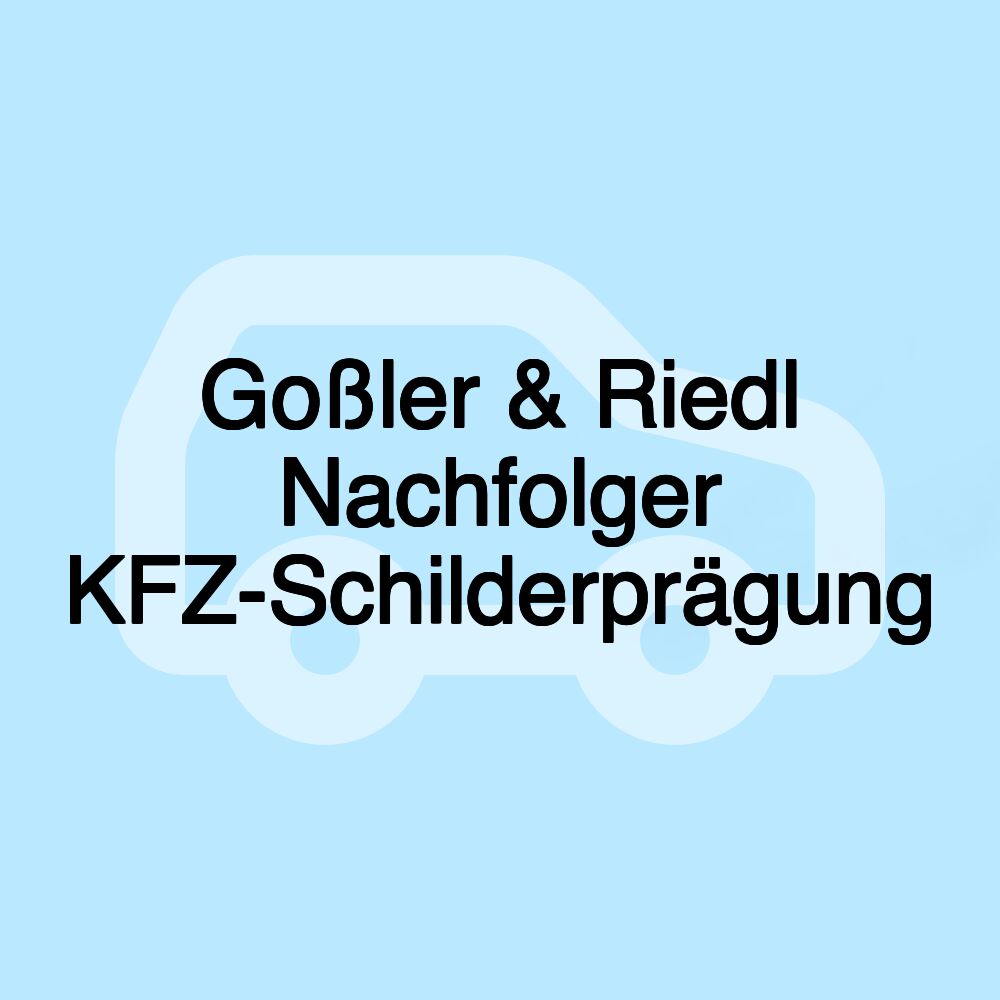 Goßler & Riedl Nachfolger KFZ-Schilderprägung