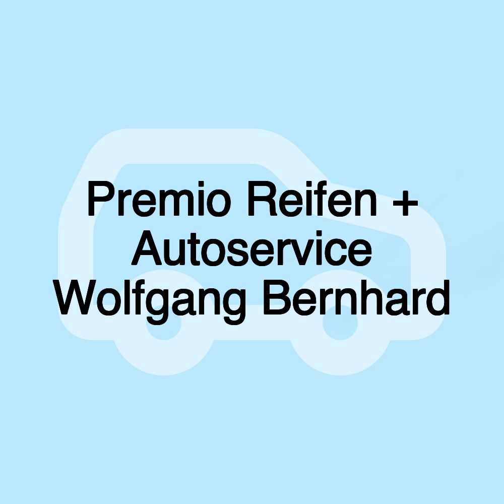 Premio Reifen + Autoservice Wolfgang Bernhard