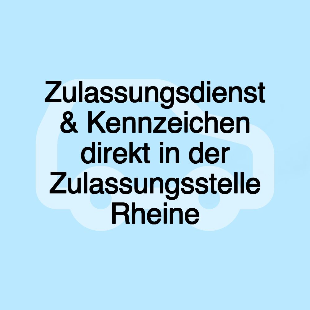 Zulassungsdienst & Kennzeichen direkt in der Zulassungsstelle Rheine