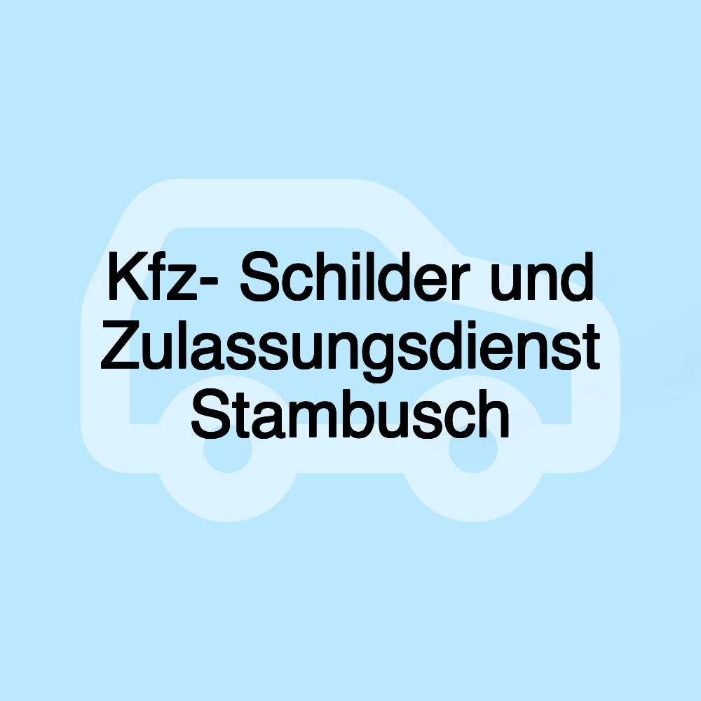 Kfz- Schilder und Zulassungsdienst Stambusch