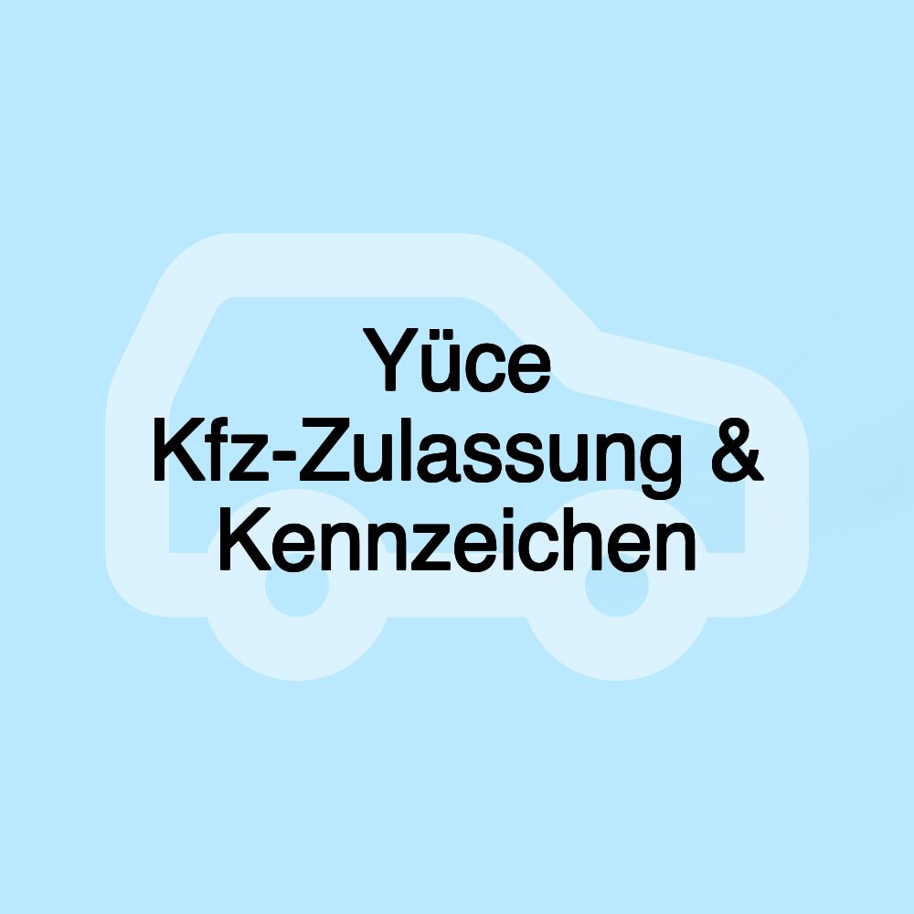 Yüce Kfz-Zulassung & Kennzeichen