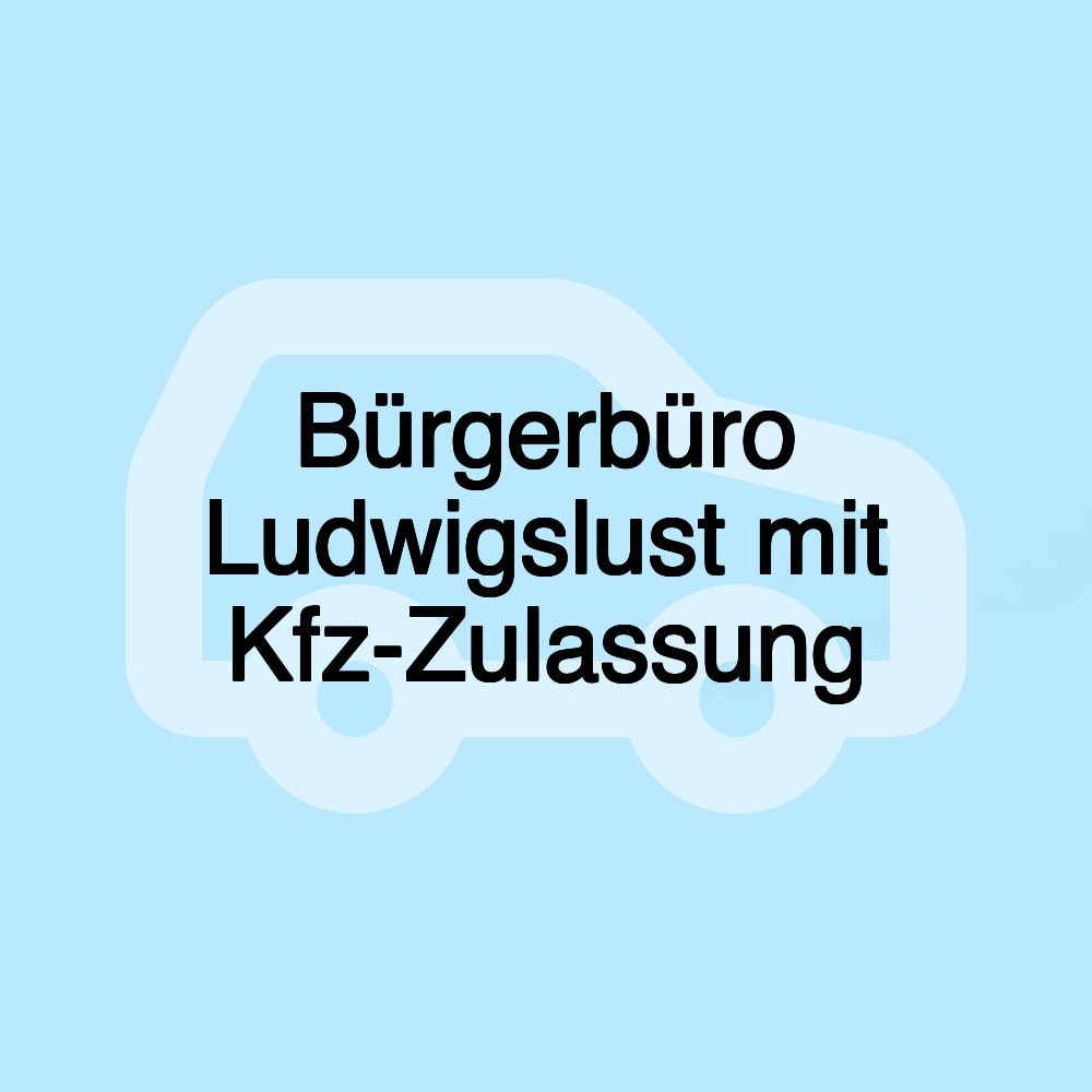 Bürgerbüro Ludwigslust mit Kfz-Zulassung