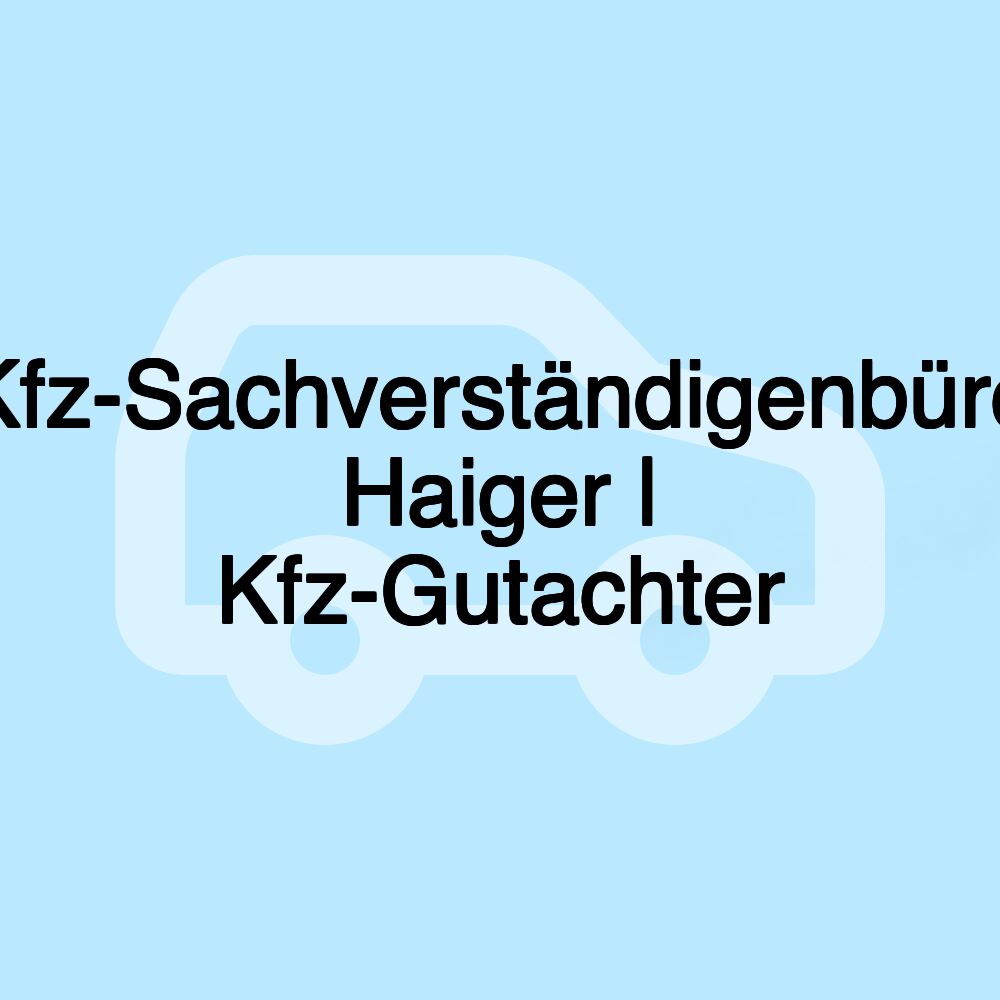 Kfz-Sachverständigenbüro Haiger | Kfz-Gutachter