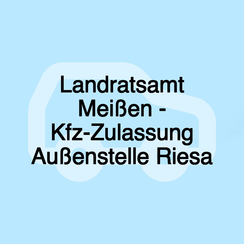 Landratsamt Meißen - Kfz-Zulassung Außenstelle Riesa