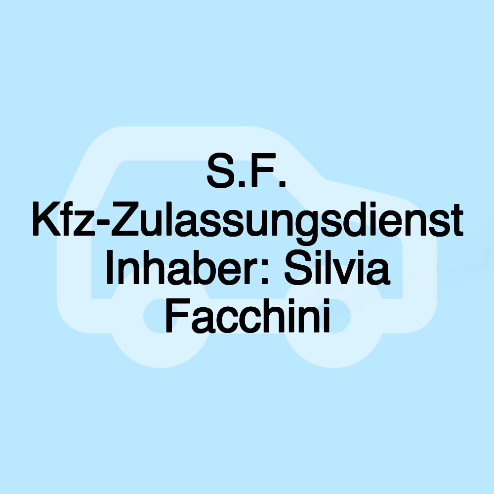 S.F. Kfz-Zulassungsdienst Inhaber: Silvia Facchini