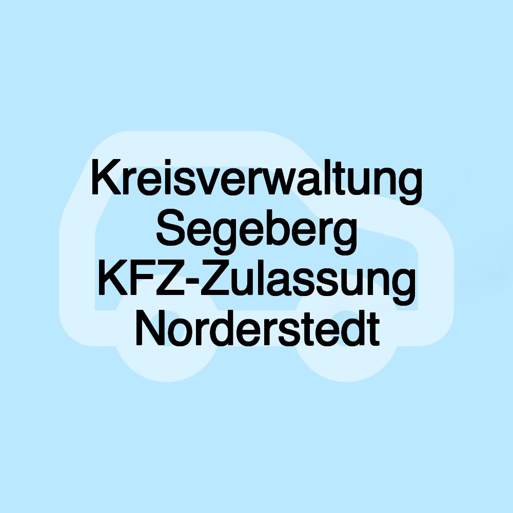 Kreisverwaltung Segeberg KFZ-Zulassung Norderstedt