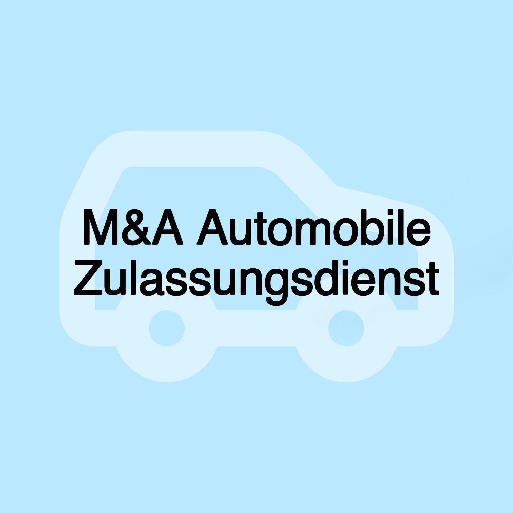 M&A Automobile Zulassungsdienst