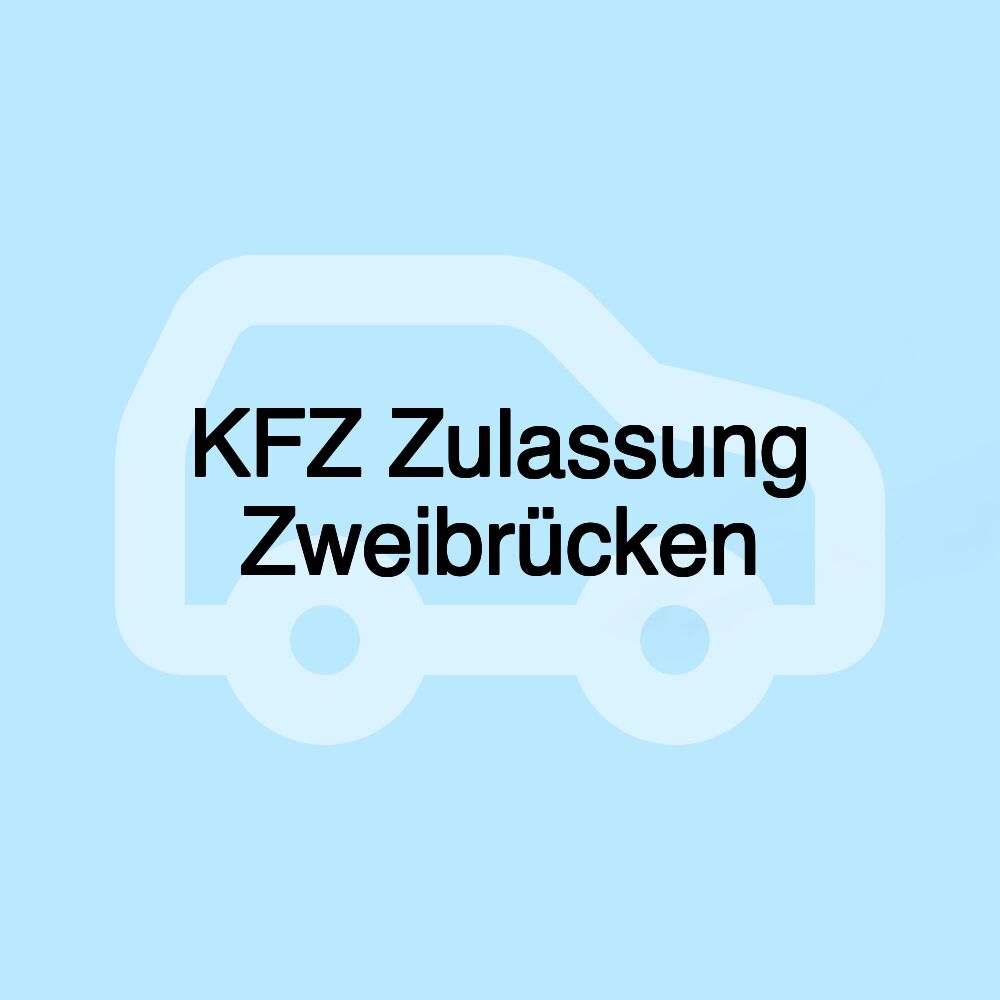 KFZ Zulassung Zweibrücken