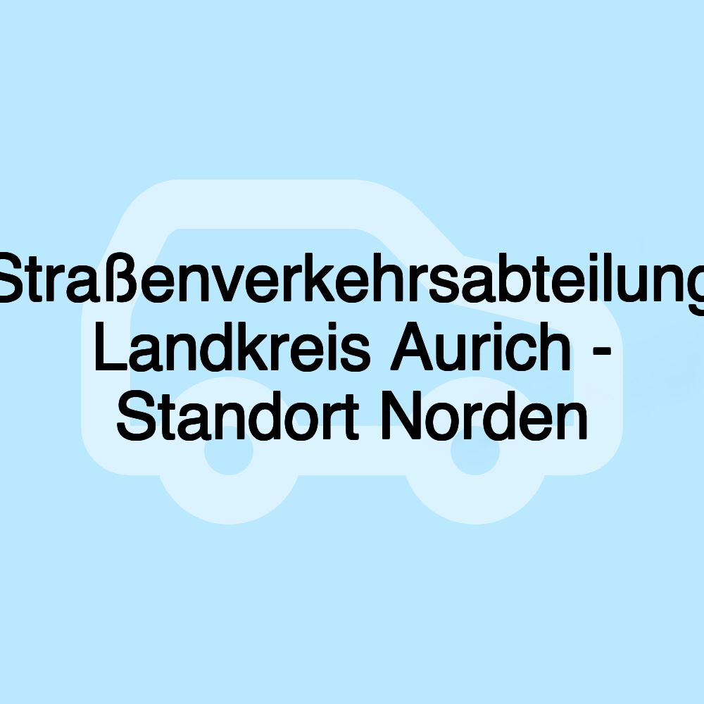 Straßenverkehrsabteilung Landkreis Aurich - Standort Norden