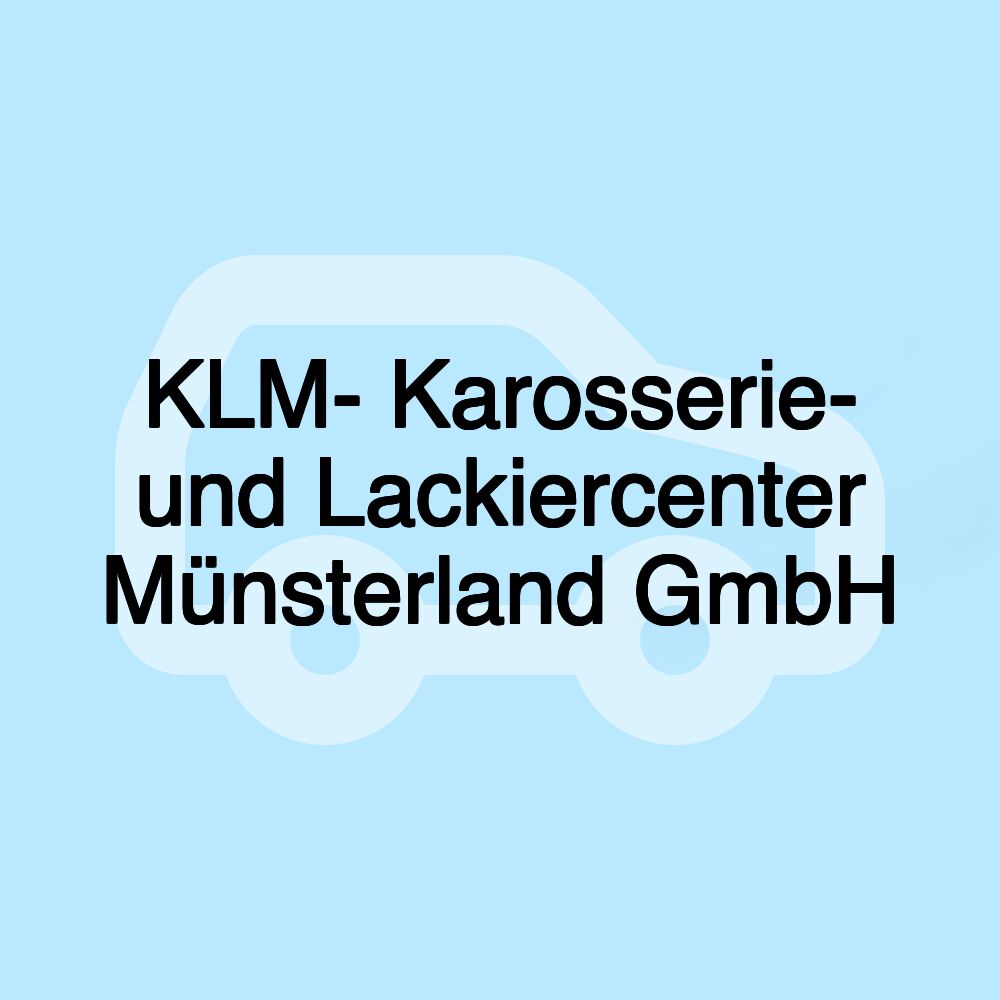 KLM- Karosserie- und Lackiercenter Münsterland GmbH