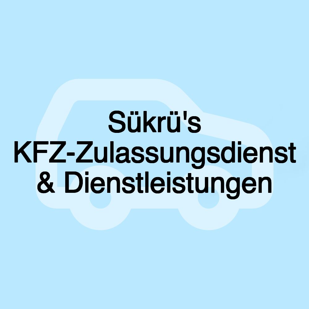 Sükrü's KFZ-Zulassungsdienst & Dienstleistungen