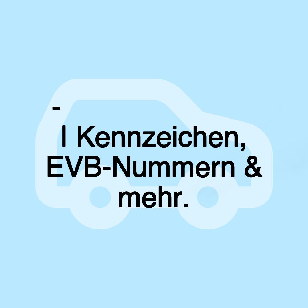 𝗠𝗲𝗶𝗻-𝗞𝗙𝗭-𝗭𝘂𝗹𝗮𝘀𝘀𝘂𝗻𝗴𝘀𝗱𝗶𝗲𝗻𝘀𝘁.𝗱𝗲 | Kennzeichen, EVB-Nummern & mehr.