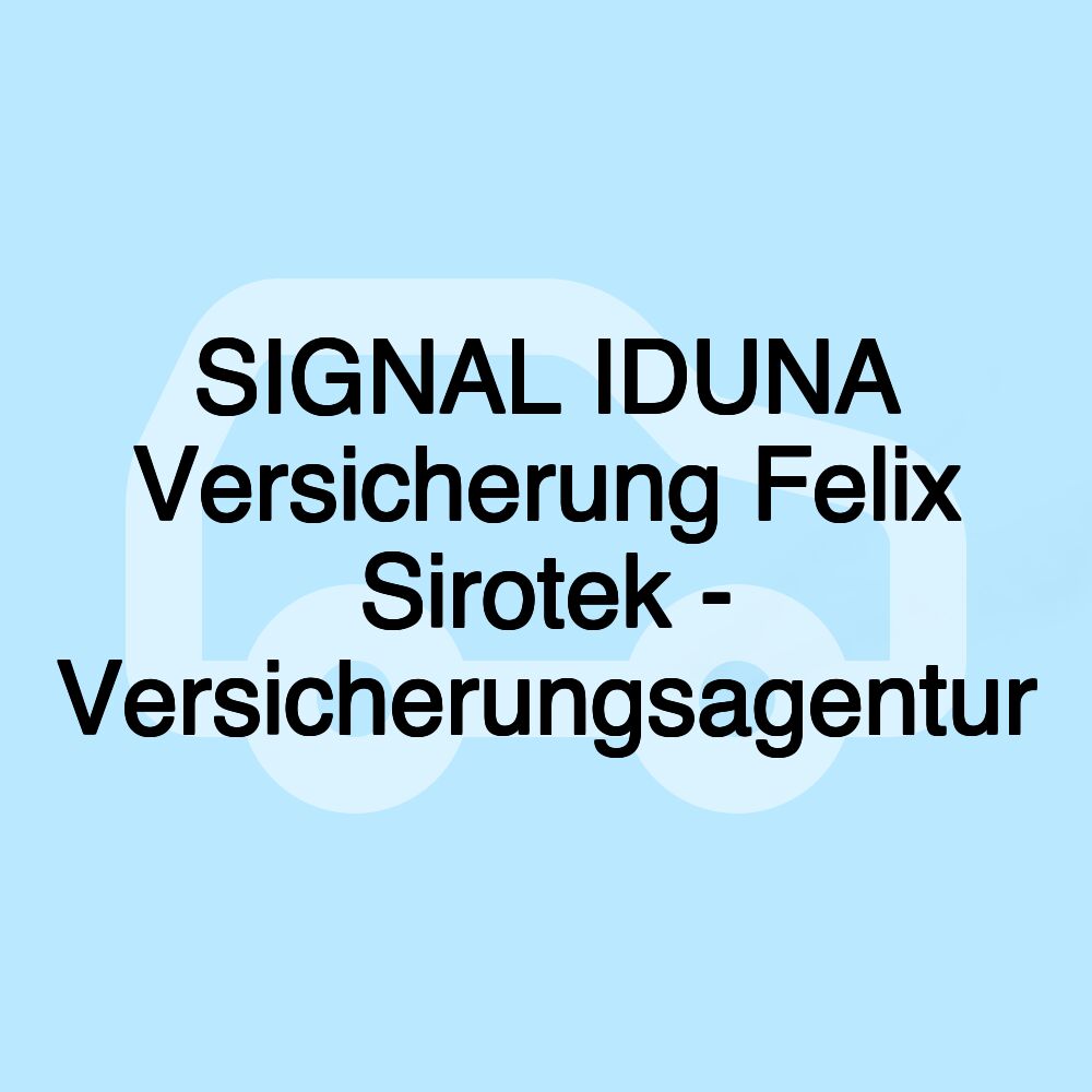 SIGNAL IDUNA Versicherung Felix Sirotek - Versicherungsagentur