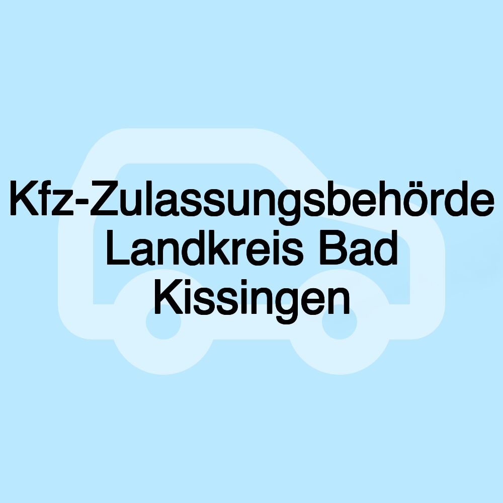 Kfz-Zulassungsbehörde Landkreis Bad Kissingen