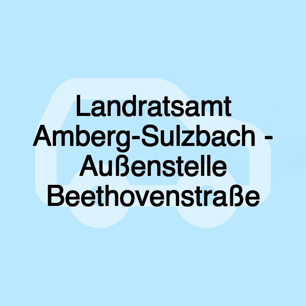 Landratsamt Amberg-Sulzbach - Außenstelle Beethovenstraße