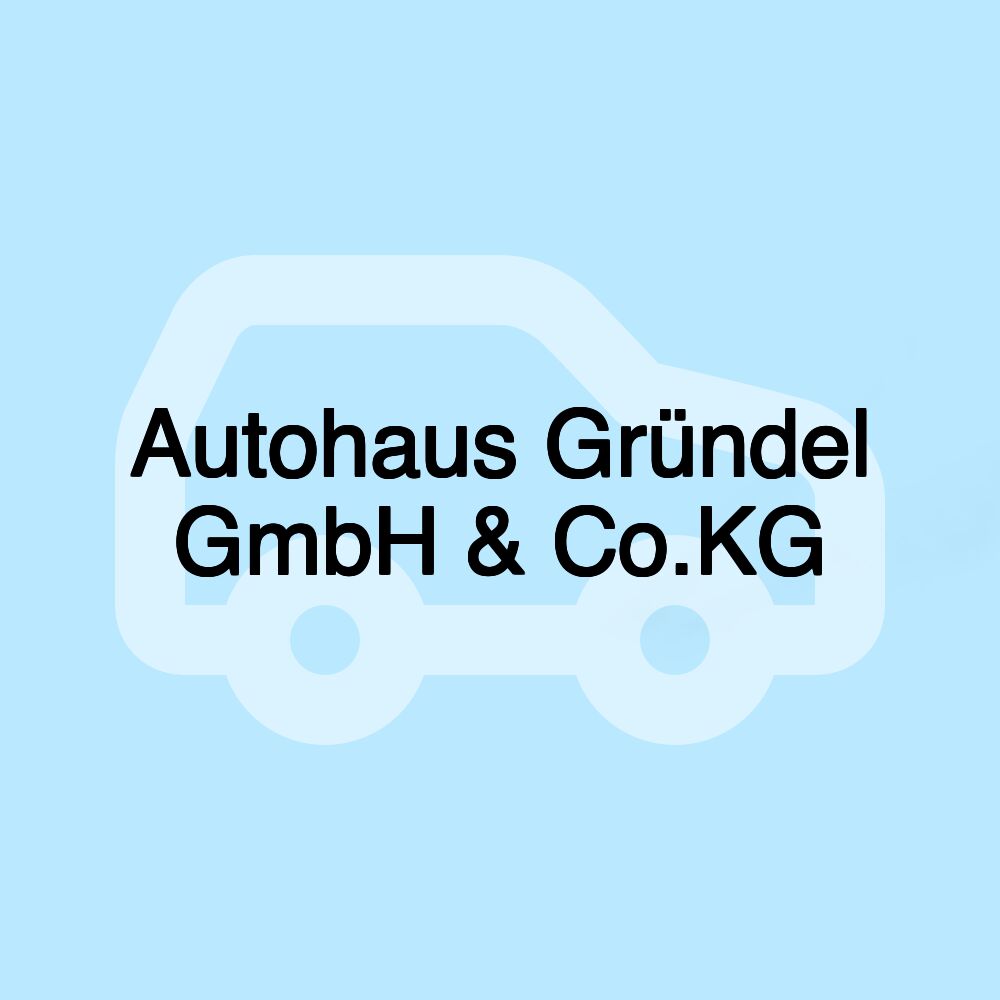 Autohaus Gründel GmbH & Co.KG