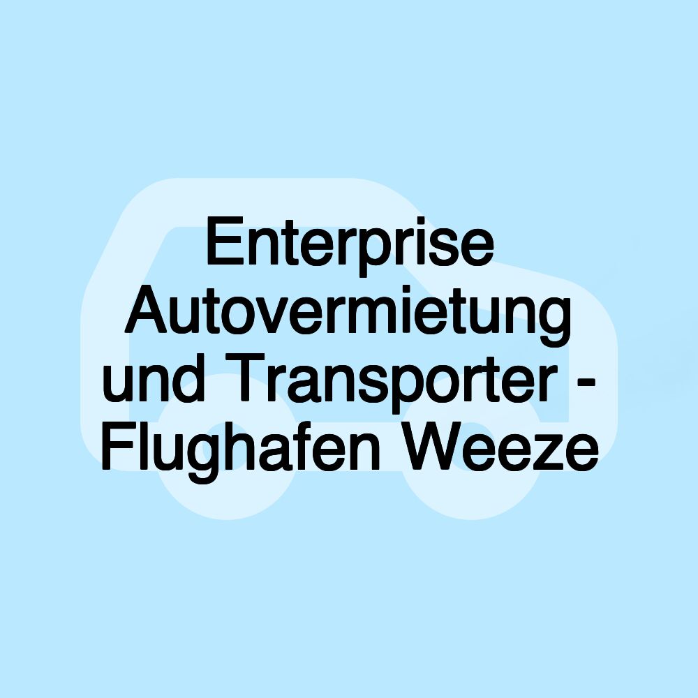 Enterprise Autovermietung und Transporter - Flughafen Weeze