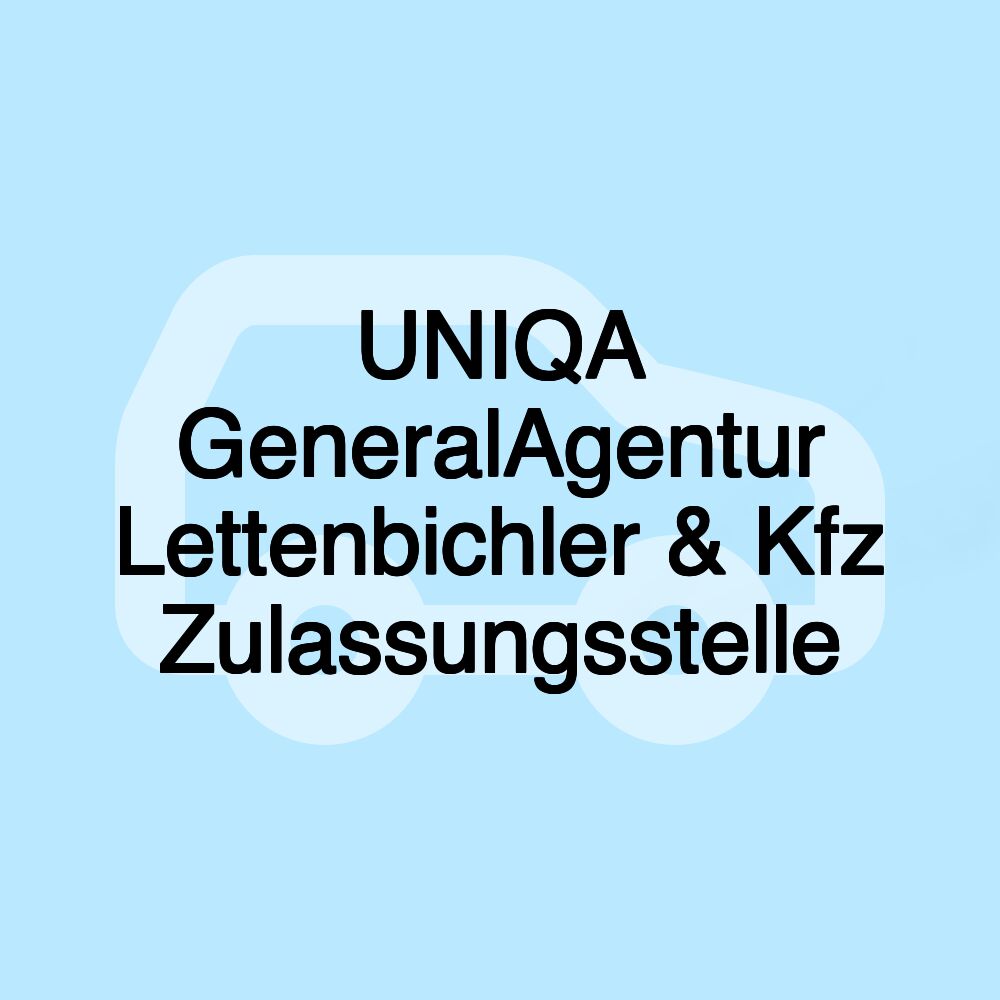 UNIQA GeneralAgentur Lettenbichler & Kfz Zulassungsstelle