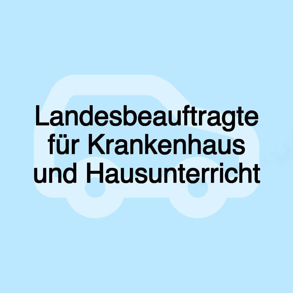 Landesbeauftragte für Krankenhaus und Hausunterricht