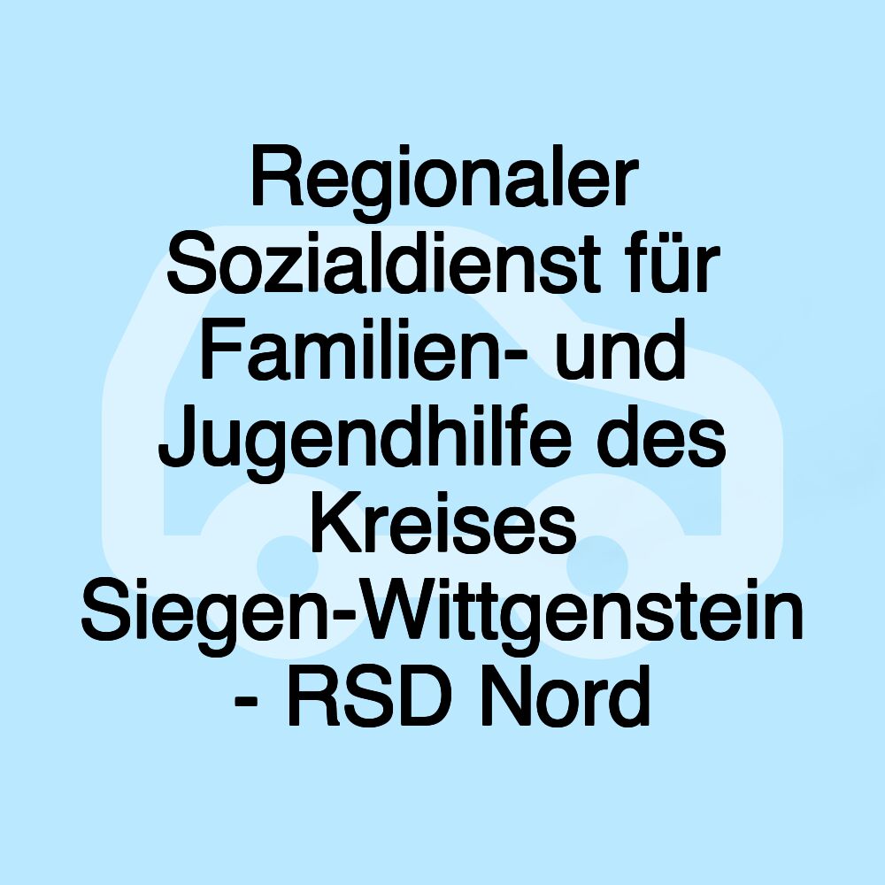 Regionaler Sozialdienst für Familien- und Jugendhilfe des Kreises Siegen-Wittgenstein - RSD Nord