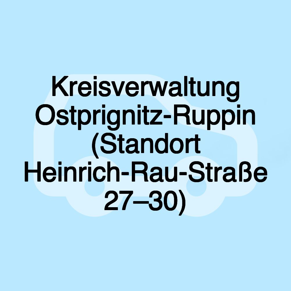 Kreisverwaltung Ostprignitz-Ruppin (Standort Heinrich-Rau-Straße 27–30)