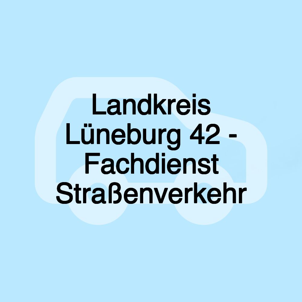 Landkreis Lüneburg 42 - Fachdienst Straßenverkehr