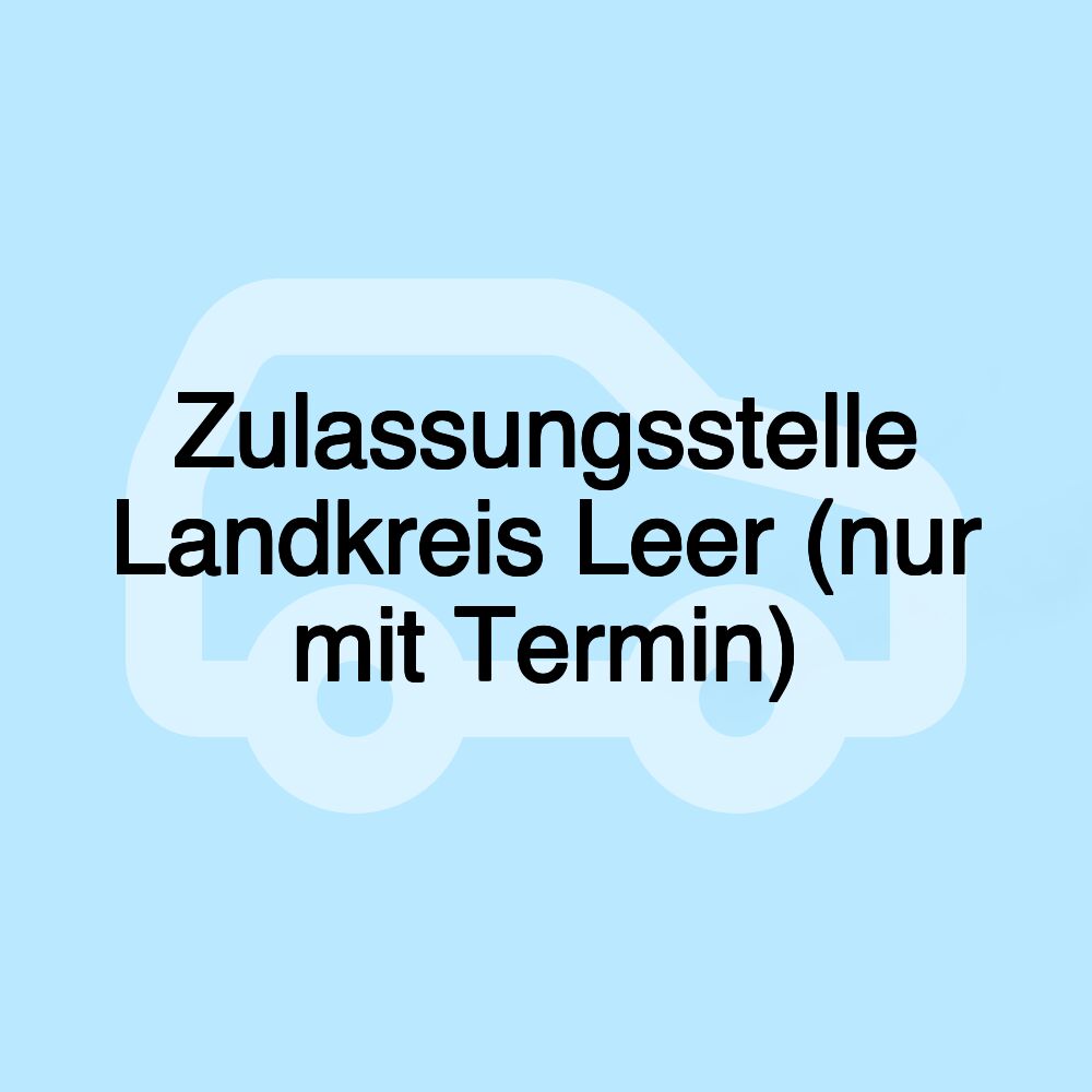 Zulassungsstelle Landkreis Leer (nur mit Termin)