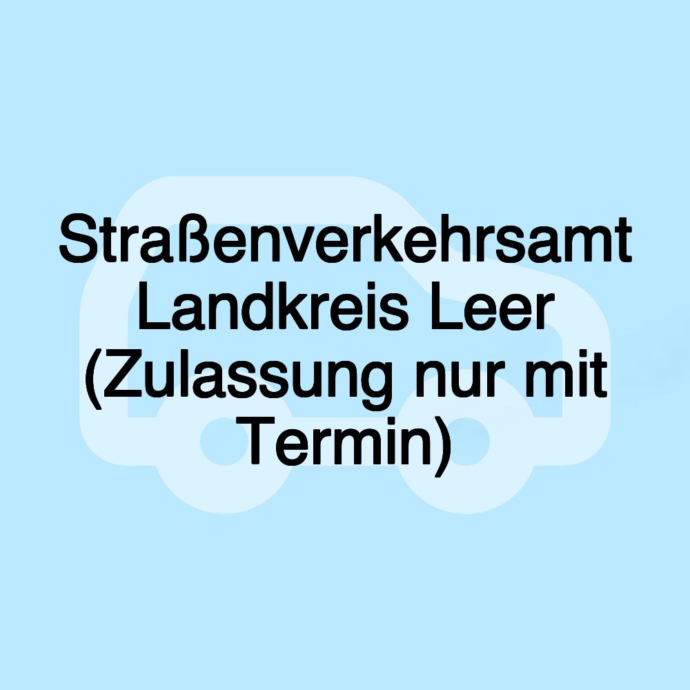 Straßenverkehrsamt Landkreis Leer (Zulassung nur mit Termin)