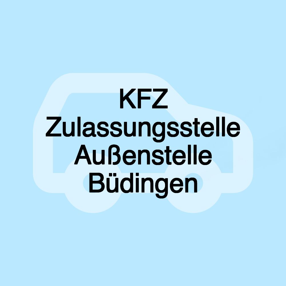 KFZ Zulassungsstelle Außenstelle Büdingen