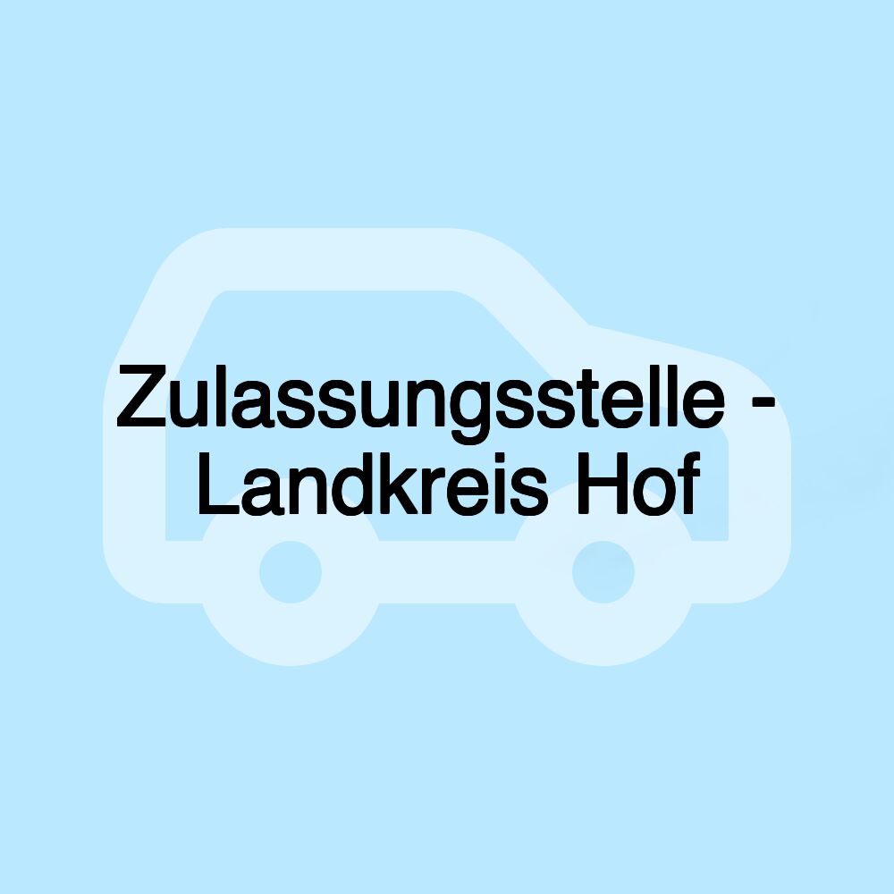 Zulassungsstelle - Landkreis Hof