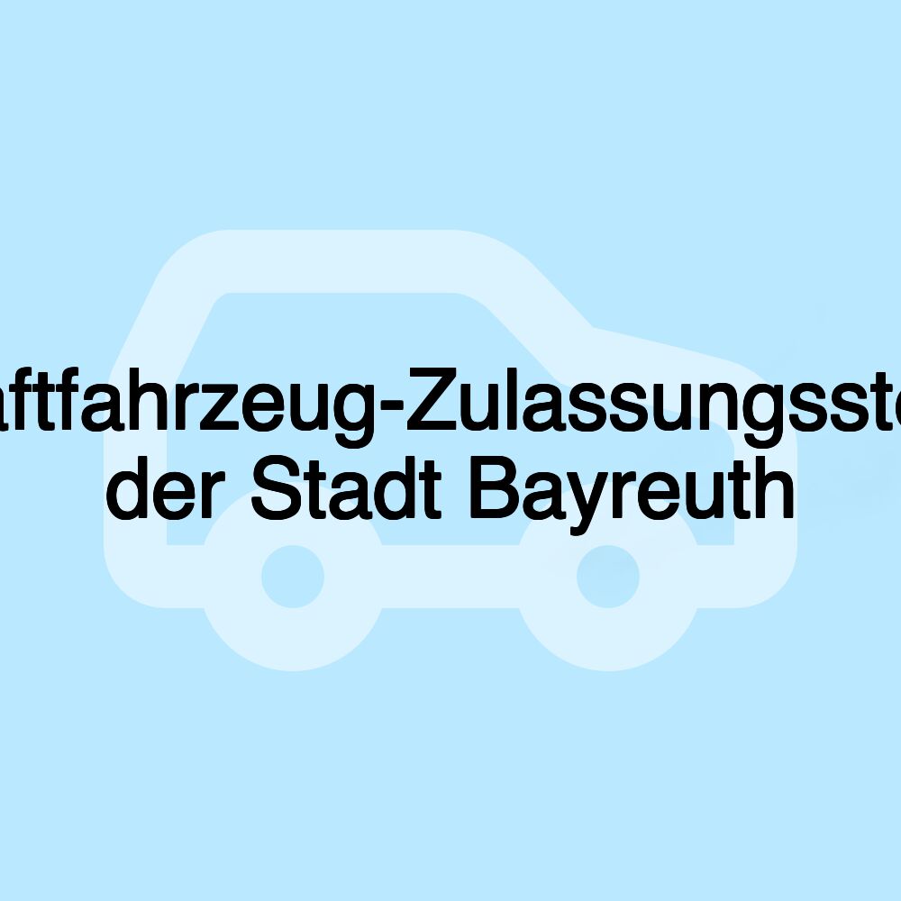 Kraftfahrzeug-Zulassungsstelle der Stadt Bayreuth