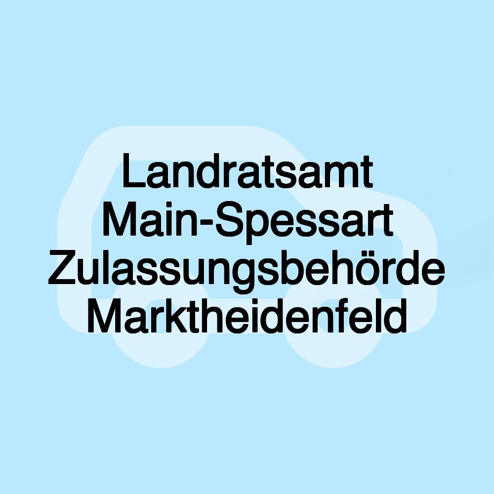 Landratsamt Main-Spessart Zulassungsbehörde Marktheidenfeld