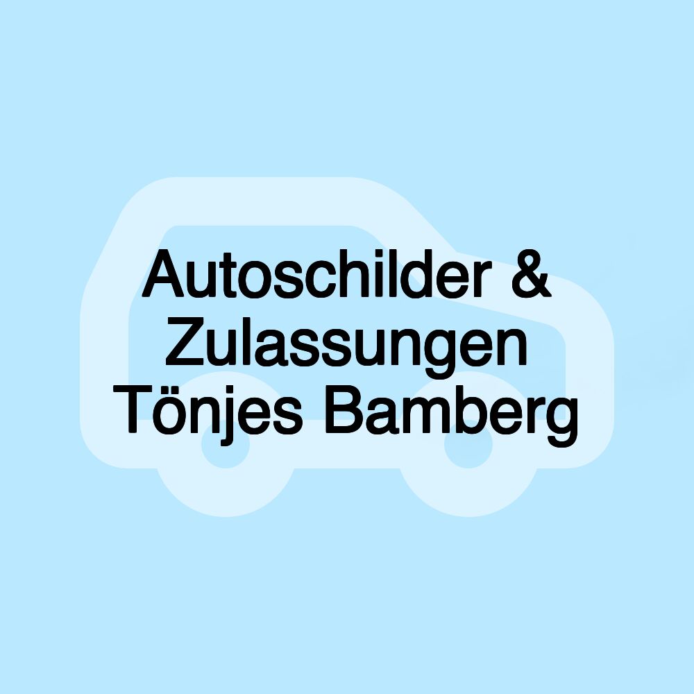 Autoschilder & Zulassungen Tönjes Bamberg